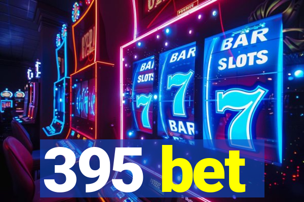 395 bet